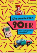 Cover-Bild zum Titel 'Die verrückten 90er' von 'Stefan Heine'