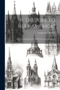 Cover-Bild zum Titel 'Is The Pope To Rule America?' von 'Augustus E Barnett'