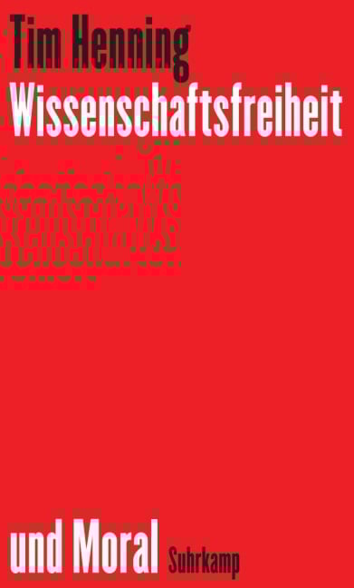 Wissenschaftsfreiheit und Moral - Tim Henning