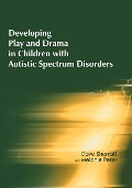 Cover-Bild zum Titel 'Developing Play and Drama in Children with Autistic Spectrum Disorders' von 'Dave Sherratt, Melanie Peter'