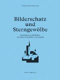 Bilderschatz und Sterngewölbe - Köbi Gantenbein