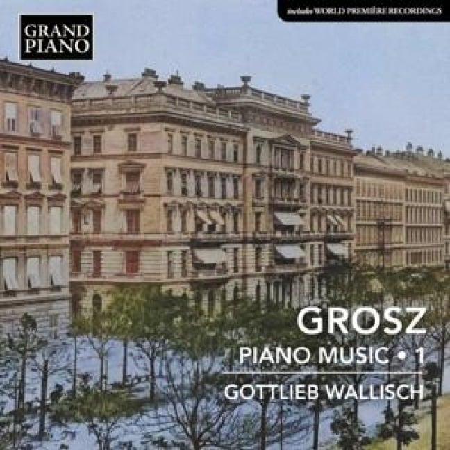 Grosz: Klaviermusik,Vol. 1 - Gottlieb Wallisch