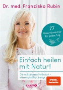 Cover-Bild zum Titel 'Einfach heilen mit Natur!' von 'Franziska Rubin'