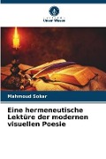 Cover-Bild zum Titel 'Eine hermeneutische Lektüre der modernen visuellen Poesie' von 'Mahmoud Sokar'