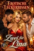 Cover-Bild zum Titel 'Erotische Leckerbissen - Zwei für Lina: Spicy Reverse Harem Romance' von 'P. B.'