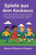 Cover-Bild zum Titel 'Spiele aus dem Kaukasus' von 'Marcus PC Petersen - Clausen'