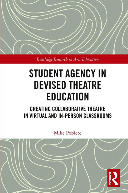 Student Agency in Devised Theatre Education - Mike Poblete
