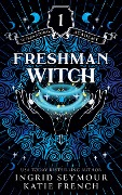 Cover-Bild zum Titel 'Freshman Witch (Supernatural Academy, #1)' von 'Ingrid Seymour, Katie French'