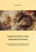 Cover-Bild zum Titel 'Jadepaläste und Himmelskaiser' von 'Xue Zhao'