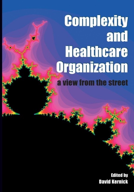Complexity and Healthcare Organization - David Kernick