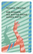 Cover-Bild zum Titel 'Der Sommer, als Mutter grüne Augen hatte' von 'Tatiana Tîbuleac'