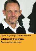 Cover-Bild zum Titel 'Erfolgreich bewerben' von 'Diplom-Psychologe Marc Buchbender'