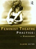 Cover-Bild zum Titel 'Feminist Theatre Practice: A Handbook' von 'Elaine Aston'