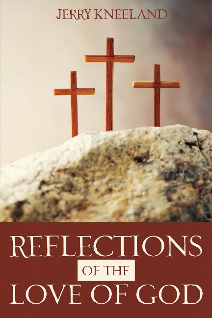 Reflections of the Love of God - Jerry Kneeland