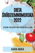 DIETA ¿RÓDZIEMNOMORSKA 2022 - Agata Bania