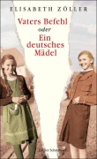 Cover-Bild zum Titel 'Vaters Befehl oder Ein deutsches Mädel' von 'Elisabeth Zöller'