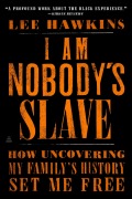 Cover-Bild zum Titel 'I Am Nobody's Slave' von 'Lee Hawkins'