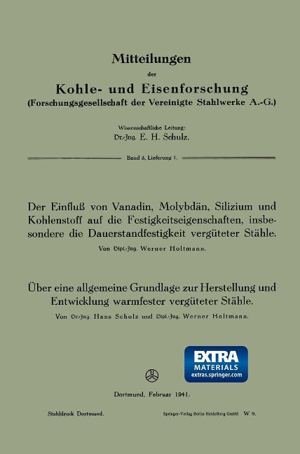 Der Einfluß von Vanadin, Molybdän, Silizium und Kohlenstoff auf die Festigkeitseigenschaften, insbesondere die Dauerstandfestigkeit vergüteter Stähle. Über eine allgemeine Grundlage zur Herstellung und Entwicklung warmfester vergüteter Stähle - Werner Holtmann, Hans Scholz