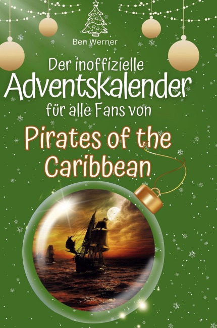 Der inoffizielle Adventskalender für alle Fans von Pirates of the Caribbean - Ben Werner