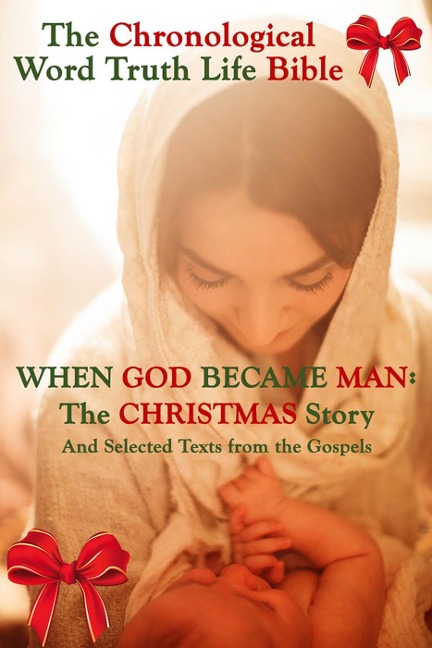 When God Became Man: The Christmas Story and Selected Texts From the Gospels (The Chronological Word Truth Life Bible) - C. Austin Tucker