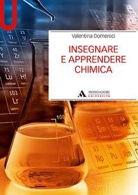 Insegnare e apprendere la chimica - Valentina Domenici