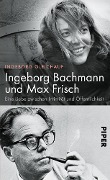 Cover-Bild zum Titel 'Ingeborg Bachmann und Max Frisch' von 'Ingeborg Gleichauf'