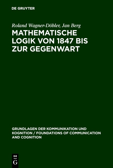 Mathematische Logik von 1847 bis zur Gegenwart - Jan Berg, Roland Wagner-Döbler