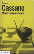 Cover-Bild zum Titel 'Modernizzare stanca. Perdere tempo, guadagnare tempo' von 'Franco Cassano'