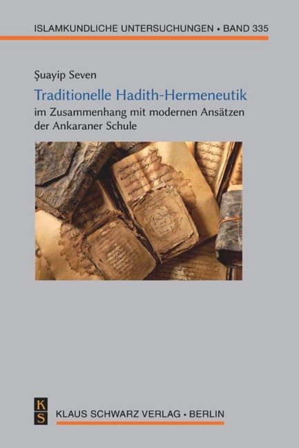 Traditionelle Hadith-Hermeneutik im Zusammenhang mit modernen Ansätzen der Ankaraner Schule - ¿Uayip Seven