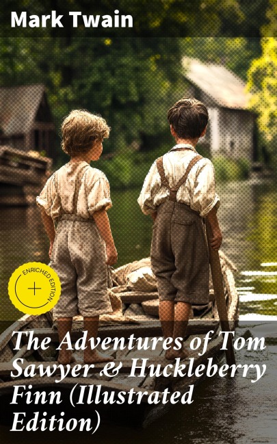 The Adventures of Tom Sawyer & Huckleberry Finn (Illustrated Edition) - Mark Twain