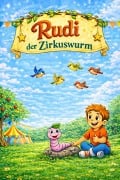 Cover-Bild zum Titel 'Rudi der Zirkuswurm' von 'Michael Christian Dorner'