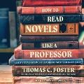 Cover-Bild zum Titel 'How to Read Novels Like a Professor Lib/E: A Jaunty Exploration of the World's Favorite Literary Form' von 'Thomas C. Foster'