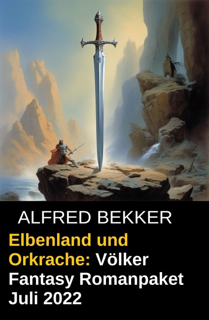 Elbenland und Orkrache: Völker Fantasy Romanpaket Juli 2022 - Alfred Bekker