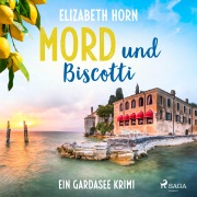 Cover-Bild zum Titel 'Mord und Biscotti: Ein Gardasee-Krimi' von 'Elizabeth Horn'