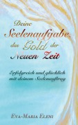 Cover-Bild zum Titel 'Deine Seelenaufgabe, das Gold der Neuen Zeit' von 'Eva-Maria Eleni'
