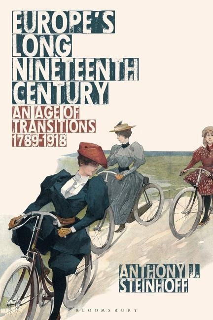 Europe's Long Nineteenth Century - Anthony J Steinhoff