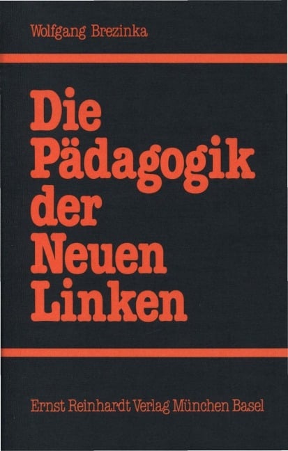 Die Pädagogik der Neuen Linken - Wolfgang Brezinka