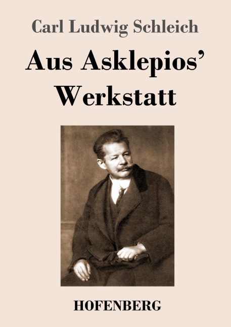 Aus Asklepios' Werkstatt - Carl Ludwig Schleich