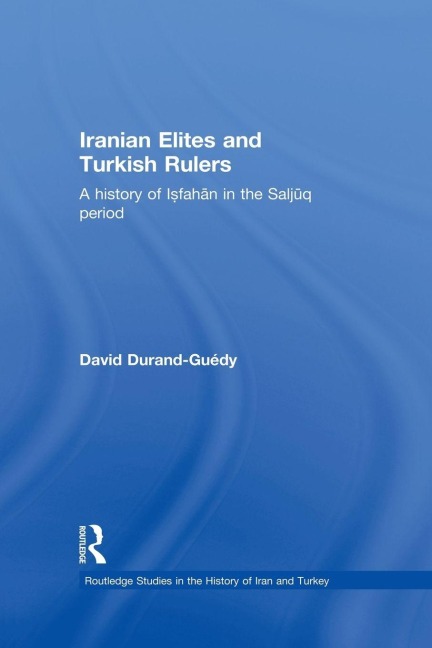 Iranian Elites and Turkish Rulers - David Durand-Guedy
