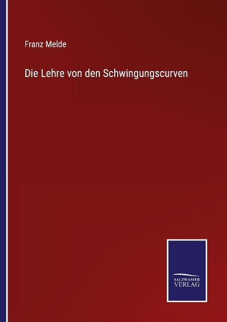 Die Lehre von den Schwingungscurven - Franz Melde