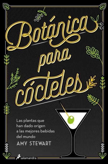 Botánica Para Cócteles. Las Plantas Que Han Dado Origen a Las Mejores Bebidas del Mundo / The Drunken Botanist - Amy Stewart