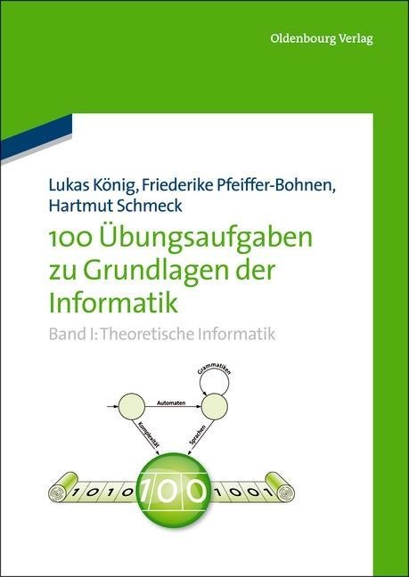 100 Übungsaufgaben zu Grundlagen der Informatik - Friederike Pfeiffer-Bohnen, Hartmut Schmeck