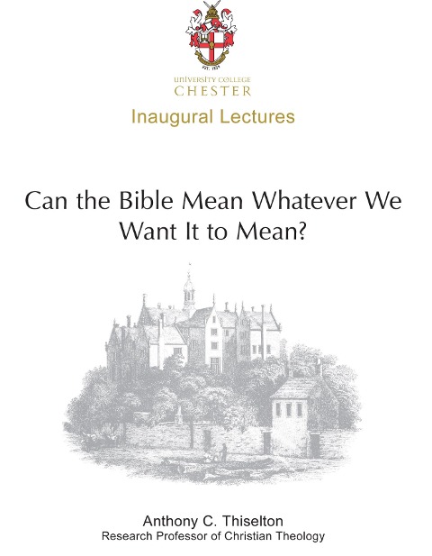 Can the Bible Mean Whatever We Want It to Mean? - Anthony C. Thiselton