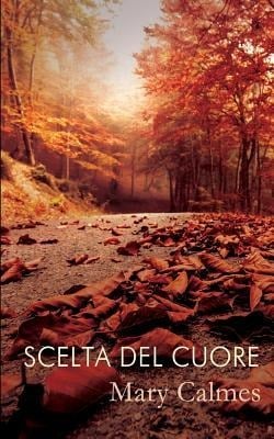 Scelta del cuore - Mary Calmes