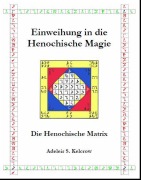 Cover-Bild zum Titel 'Einweihung in die Henochische Magie' von 'Adeleir Steward Kelcrow'