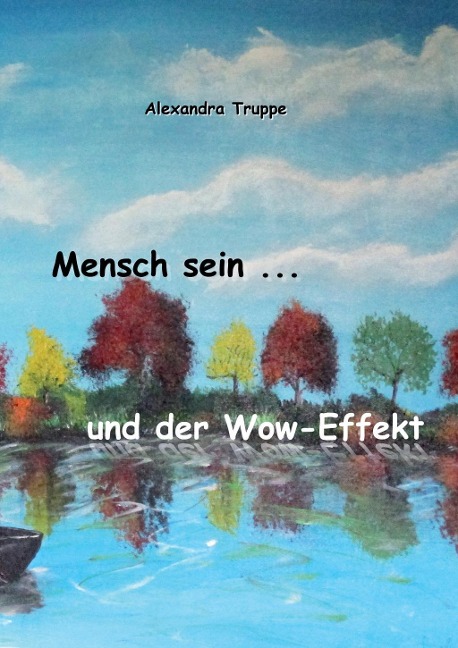 Mensch sein ... und der Wow-Effekt - Alexandra Truppe