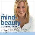 The Mind-Beauty Connection Lib/E: 9 Days to Reverse Stress Aging and Reveal More Youthful, Beautiful Skin - Amy Wechsler