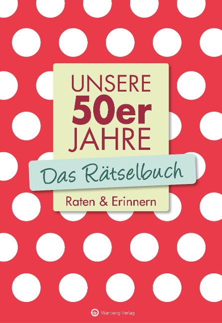 Unsere 50er Jahre - Das Rätselbuch - Wolfgang Berke, Ursula Herrmann