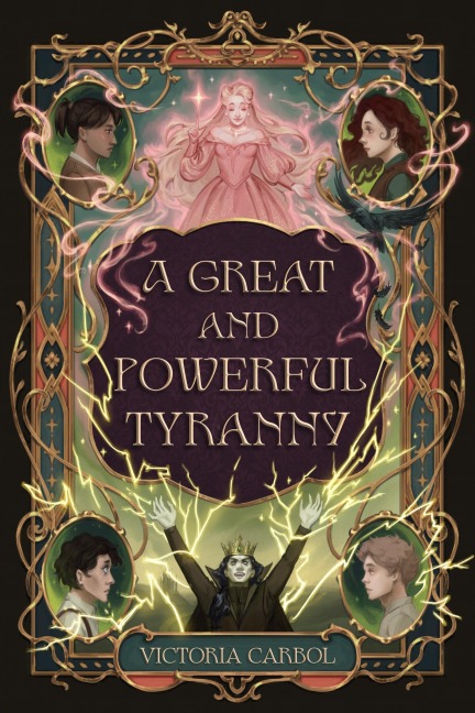A Great and Powerful Tyranny - Victoria Carbol