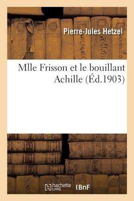 Mlle Frisson Et Le Bouillant Achille - Hetzel-P J